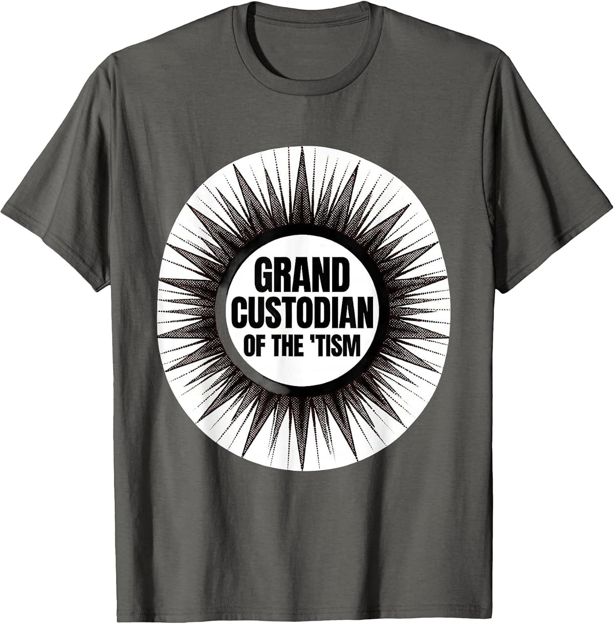 Men's Grand Custodian Of The Tism Funny Autism Meme Humor T-Shirt - Asphalt Grey