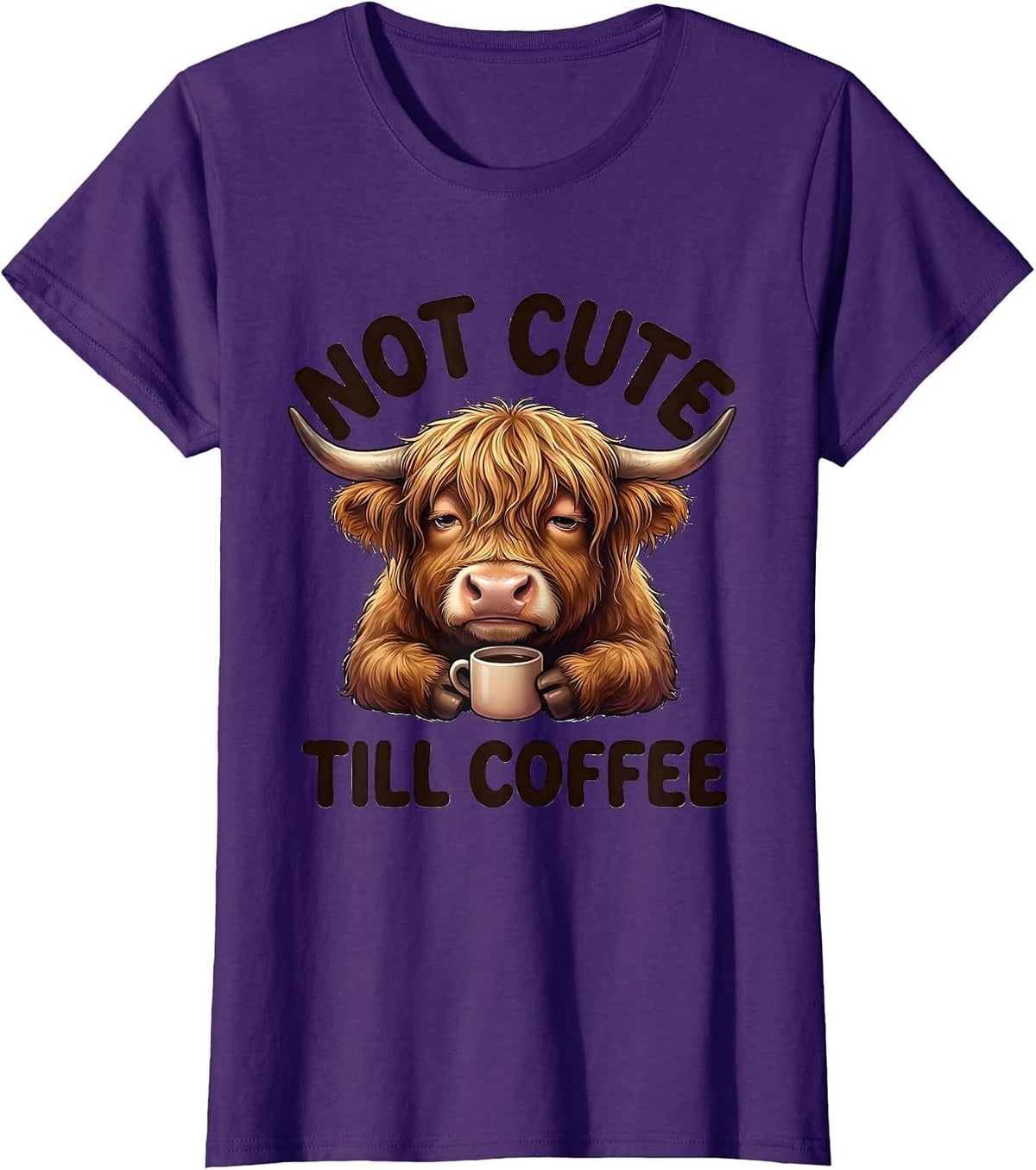 Women's Not Cute Till Coffee Funny Highland Cow Kawaii Coffee Lover T-Shirt - Purple
