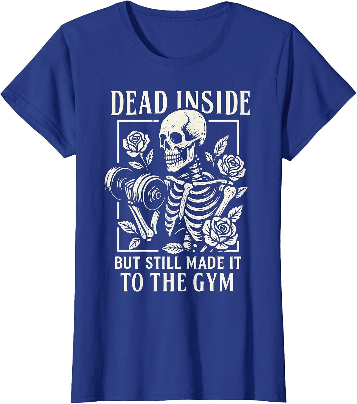 Dead Inside But Still Made It to The Gym T-Shirt - Royal Blue