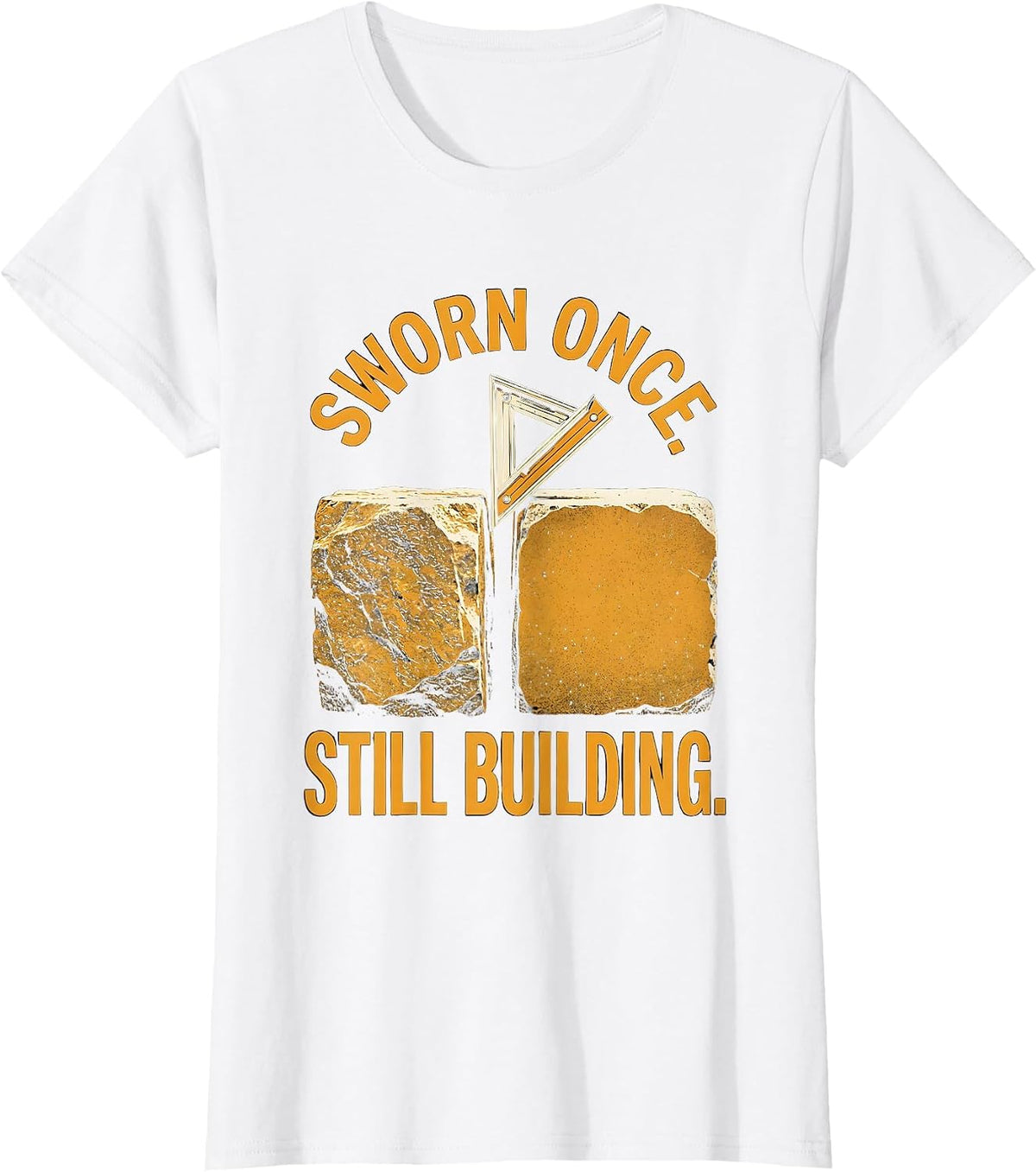 Women's Sworn Once Still Building Freemason Fraternal Pride T-Shirt - White