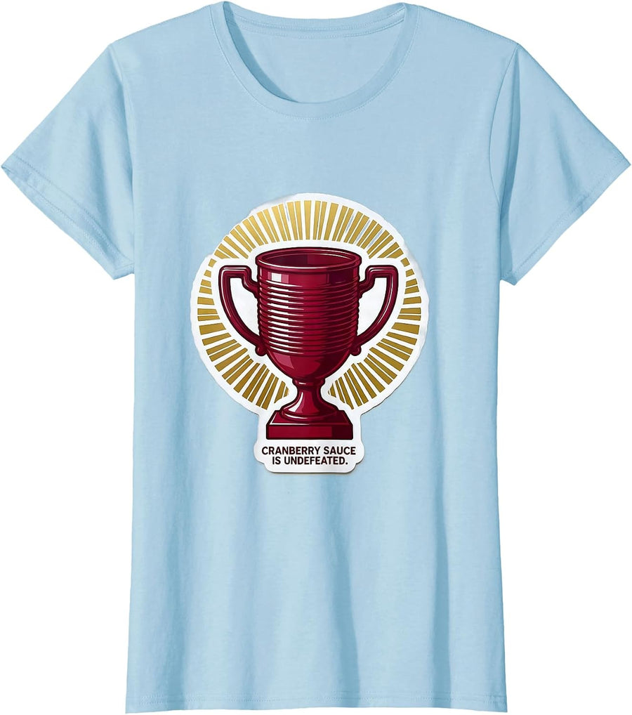 Women's Cranberry Sauce Is Undefeated Funny Thanksgiving Turkey T-Shirt - Baby Blue