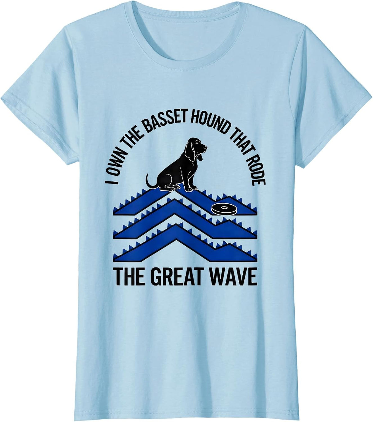 I Own The Basset Hound That Rode The Great Wave Pet Lover T-Shirt - Baby Blue