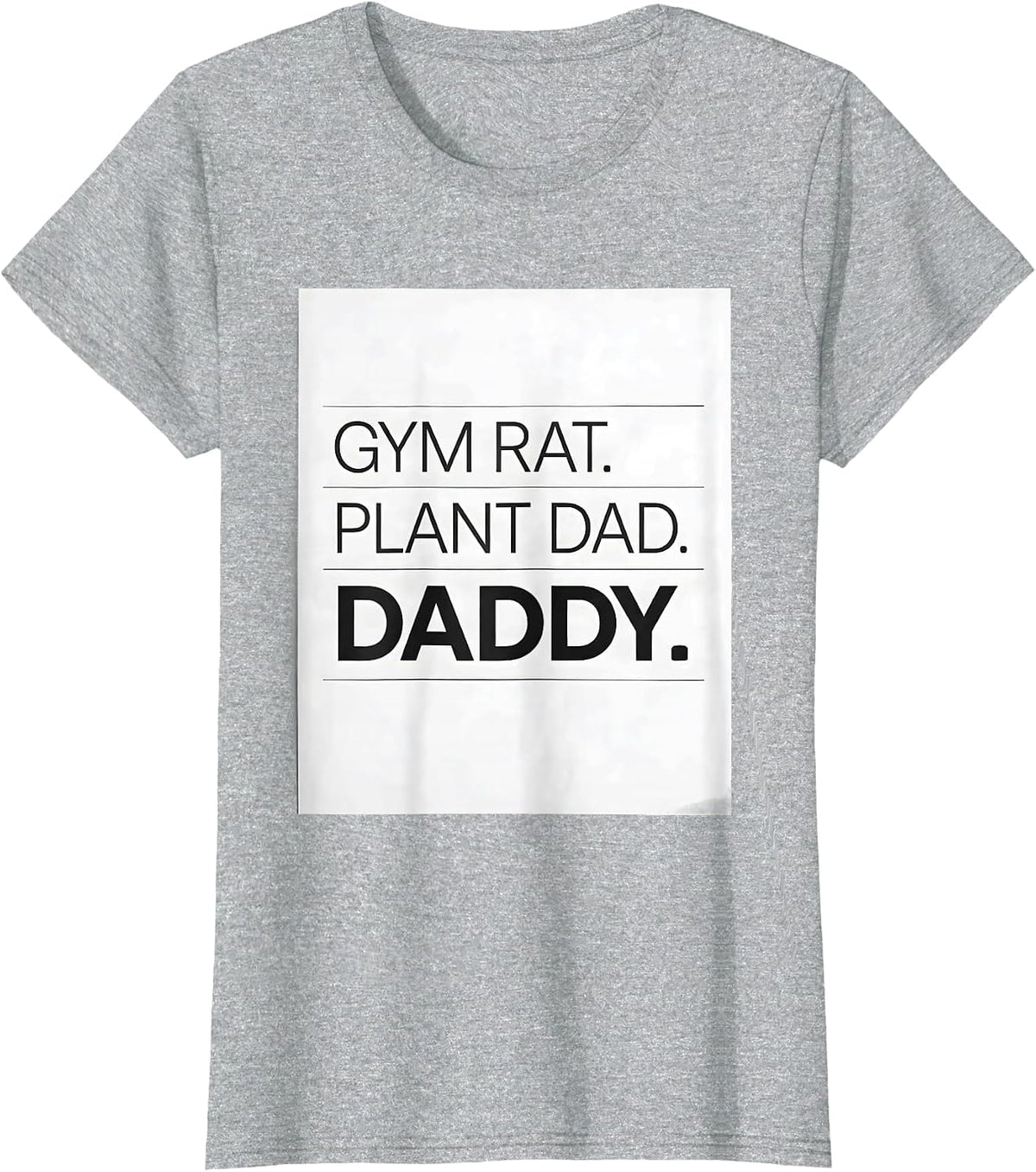 Gym Rat. Plant Dad. Daddy. Funny Daddy Humor Identity T-Shirt - Heather Grey