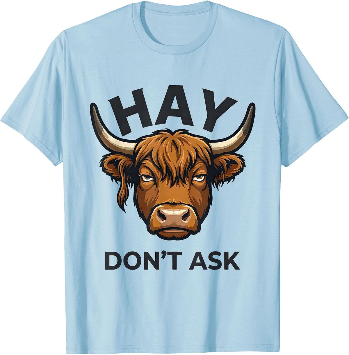 Men's Hay Don't Ask Funny Highland Cow Farm Humor Novelty Gift T-Shirt - Baby Blue