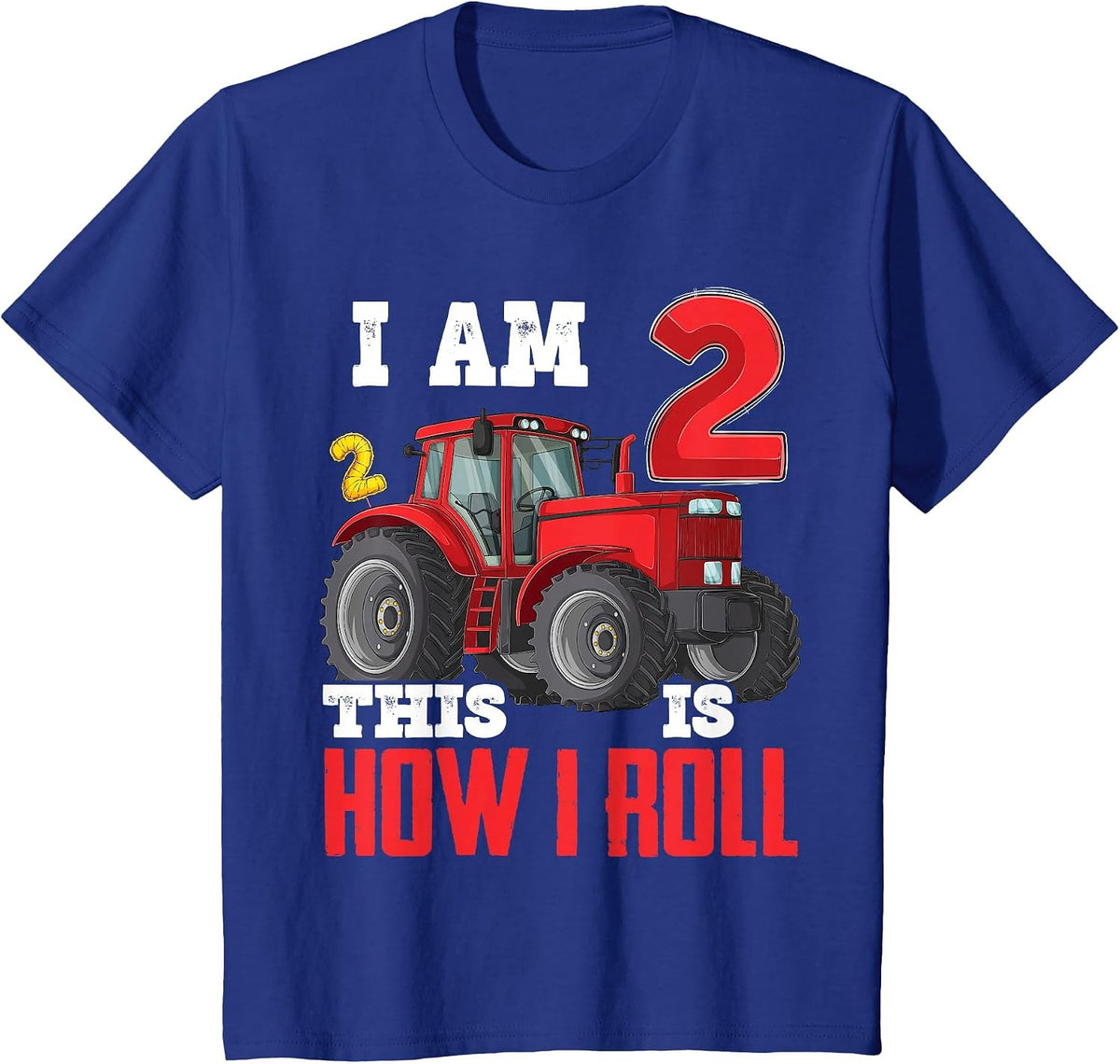I Am Two 2 This is How I Roll 2nd Birthday Two Years Tractor T-Shirt - Royal Blue