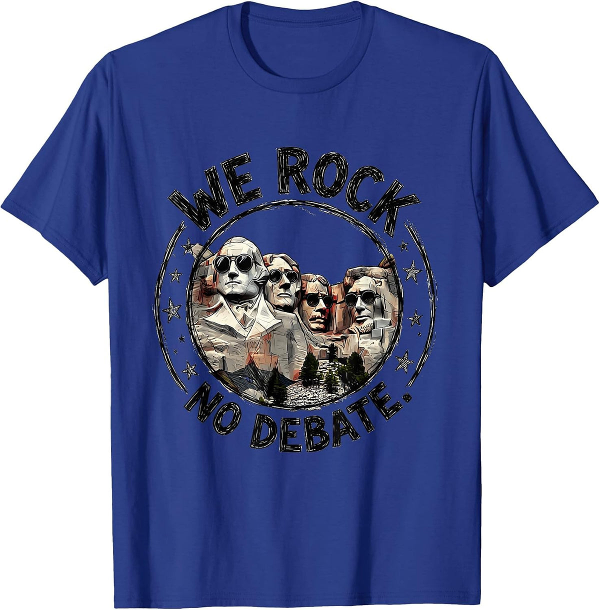 We Rock. No Debate. Patriotic Presidents Design T-Shirt - Royal Blue