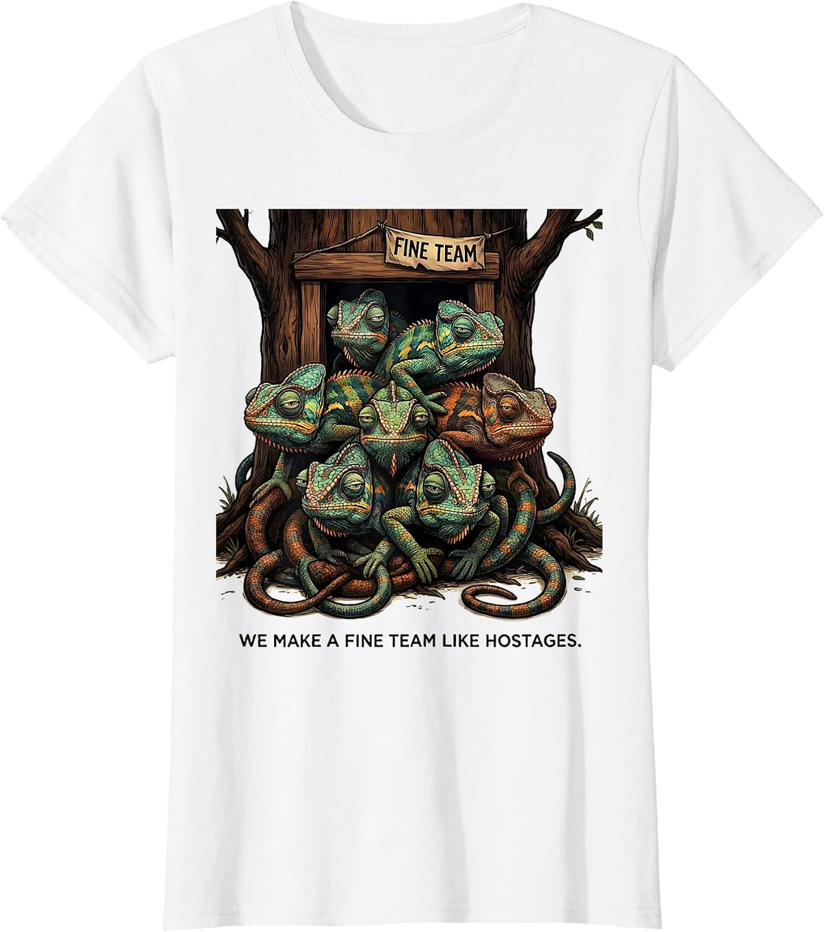 Women's We Make A Fine Team Like Hostages Funny Chameleon Humor T-Shirt - White