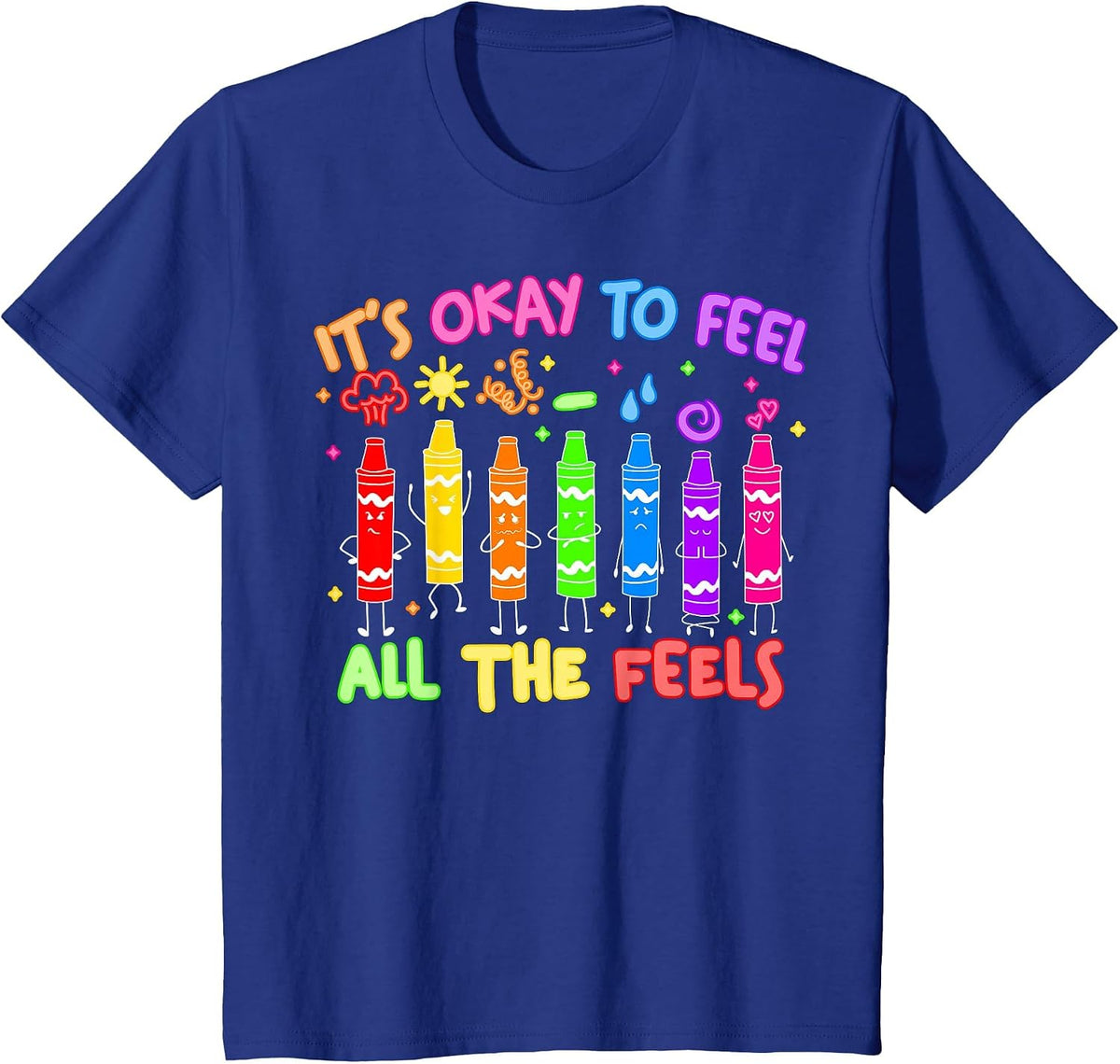 Its Okay to Feel All the Feels Mood Color Crayons Teacher T-Shirt - Royal Blue