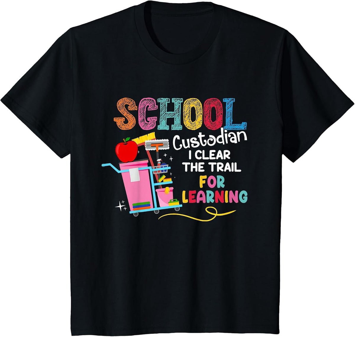 School Custodian I Clean The Trail for Learning Janitor T-Shirt - Black