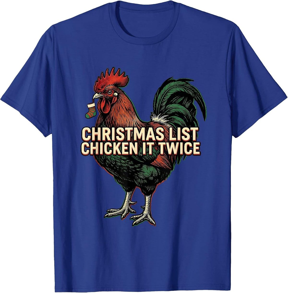 Christmas List Chicken It Twice Funny Chicken Lover Gift T-Shirt - Royal Blue
