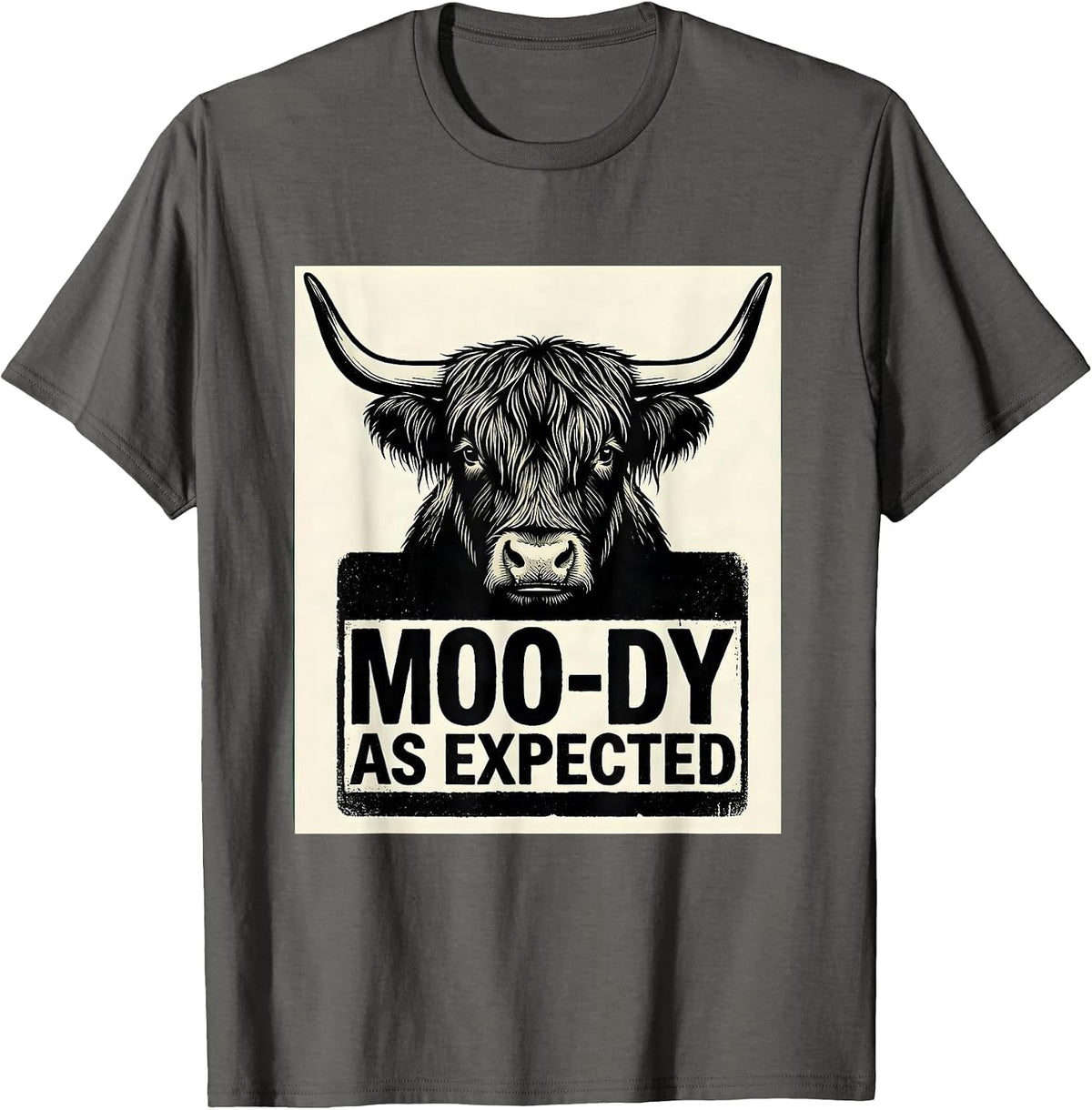 Moo-Dy As Expected Funny Highland Cow Farm Animal Humor T-Shirt - Asphalt Grey
