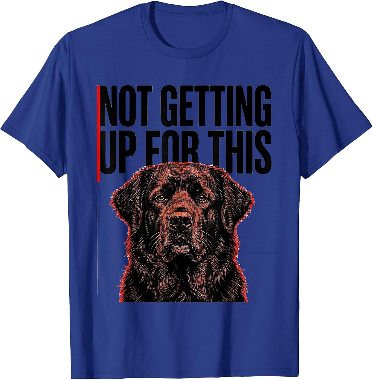 Men's Not Getting Up For This Funny Dog Owner Pet Lover Gift T-Shirt - Royal Blue