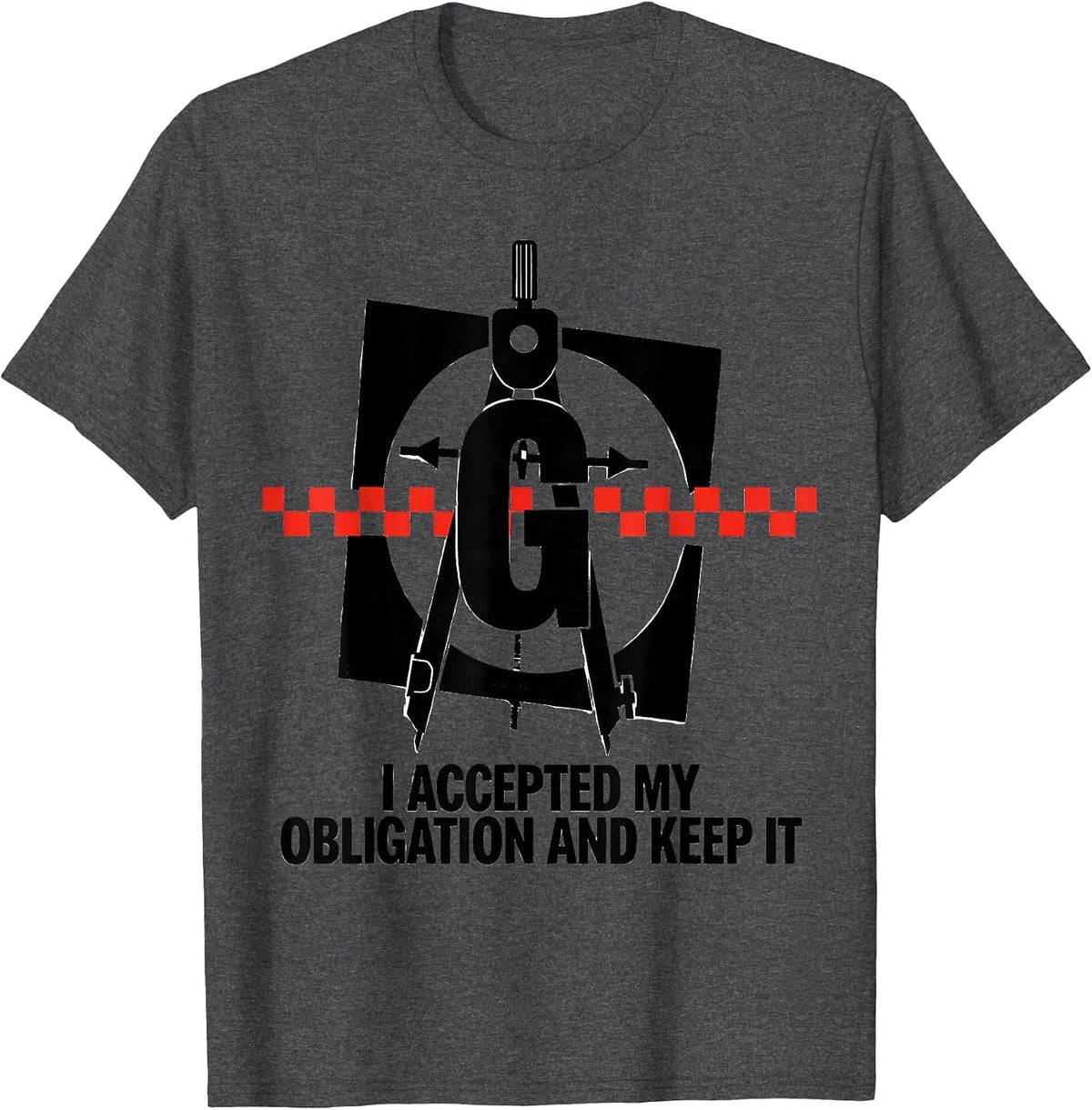 I Accepted My Obligation And Keep It Freemason Square T-Shirt - Dark Heather Grey