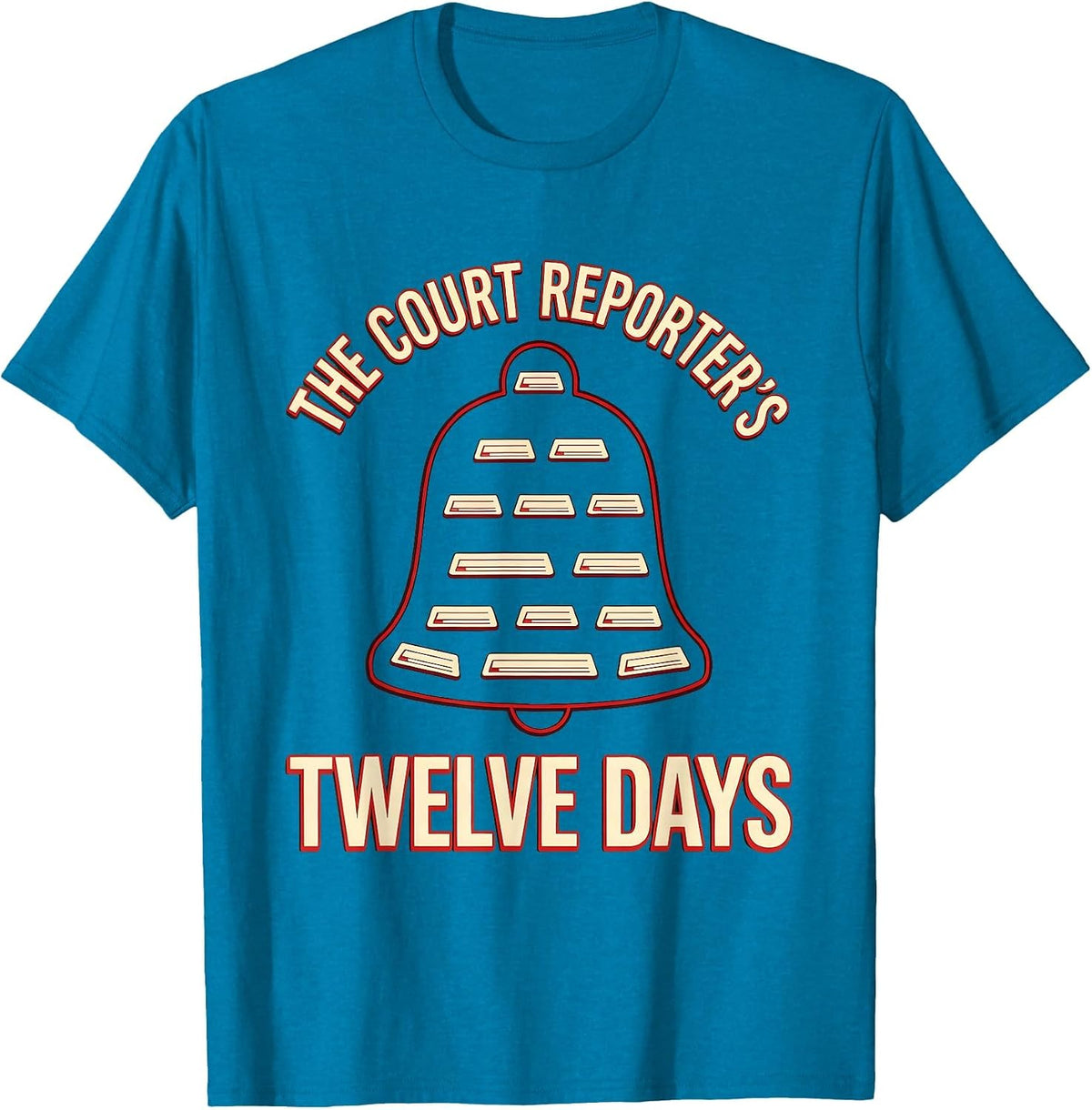 The Court Reporter's Twelve Days Funny Legal Professional T-Shirt - Sapphire Blue
