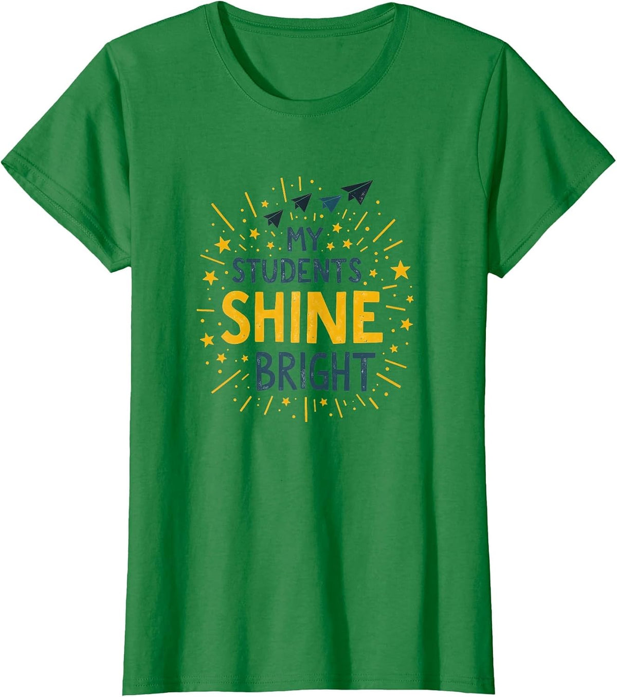 My Students Shine Bright Teacher Design T-Shirt - Kelly Green