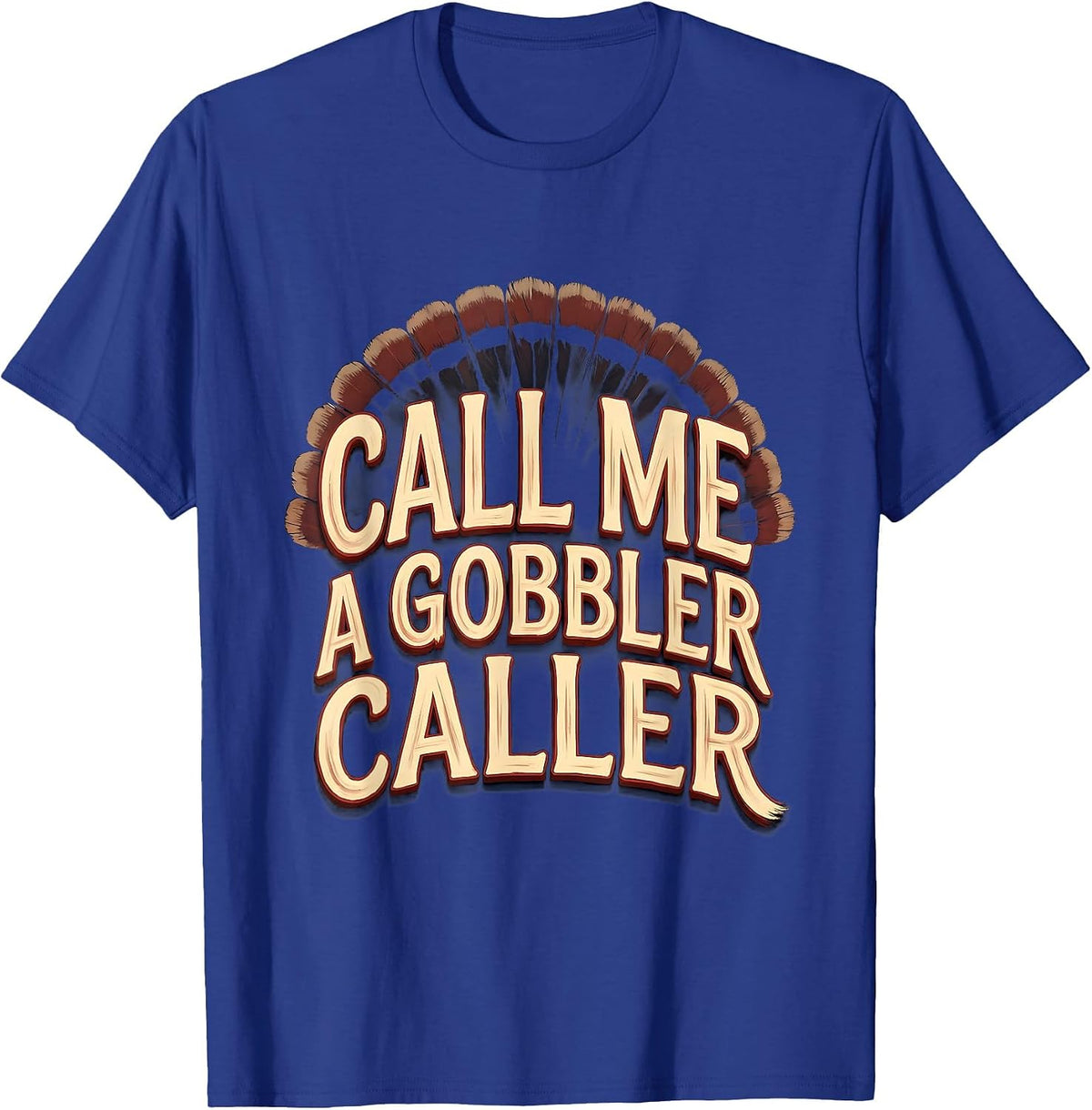 Call Me a Gobbler Caller Sign Painter Turkey Hunting Camo T-Shirt, Men, Royal Blue, Small - As Pictured