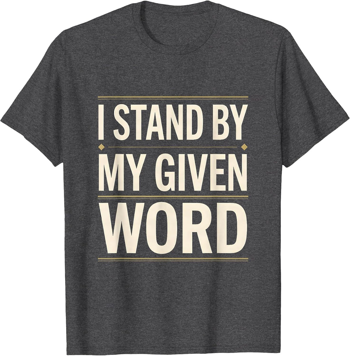 I Stand By My Given Word Freemason Brotherhood Masonic Pride T-Shirt - Dark Heather Grey