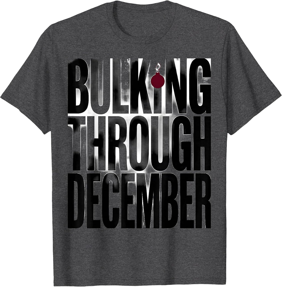Men's Bulking Through December Funny Christmas Gym Workout T-Shirt - Dark Heather Grey