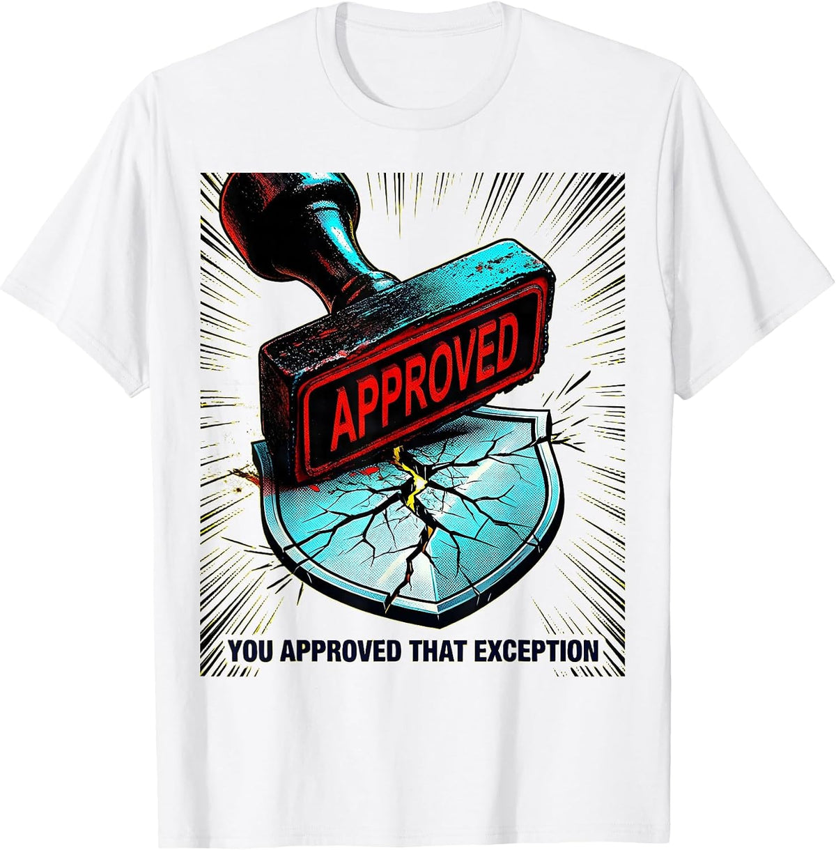 Men's You Approved That Exception Pop Art Cybersecurity Humor T-Shirt - White