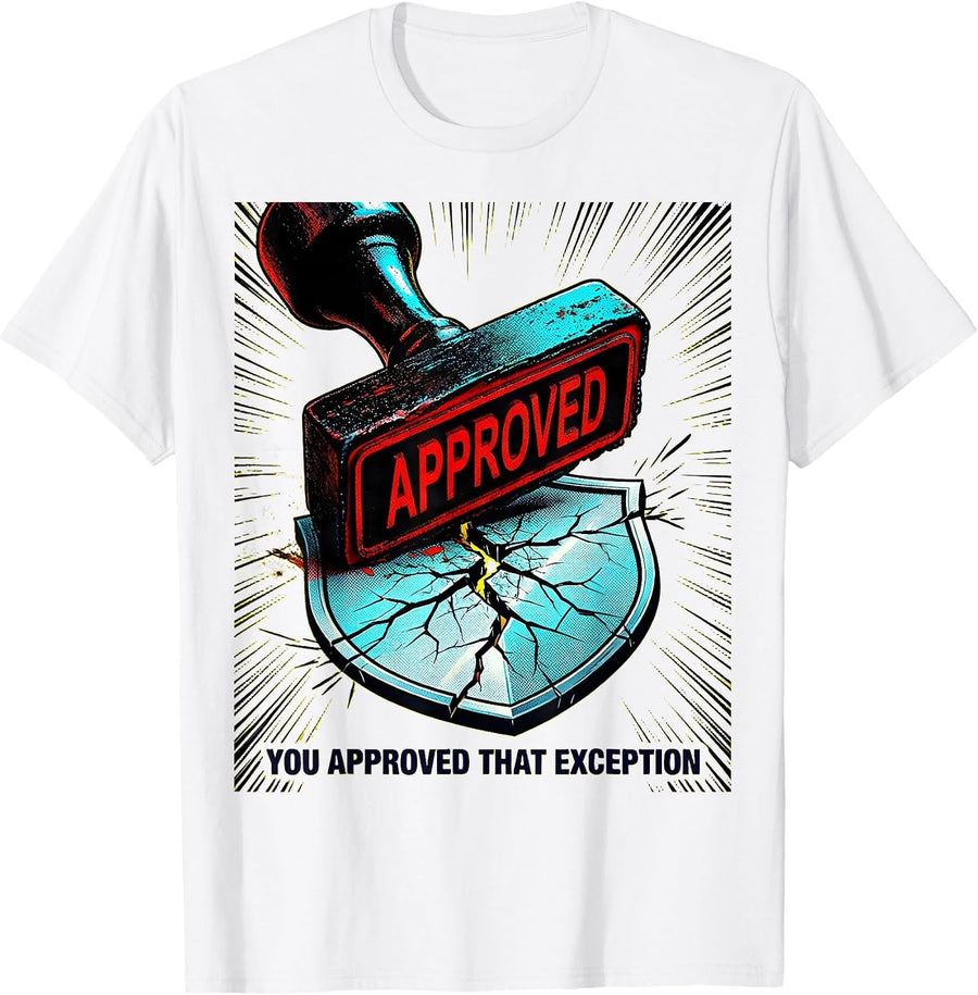 Men's You Approved That Exception Pop Art Cybersecurity Humor T-Shirt - White