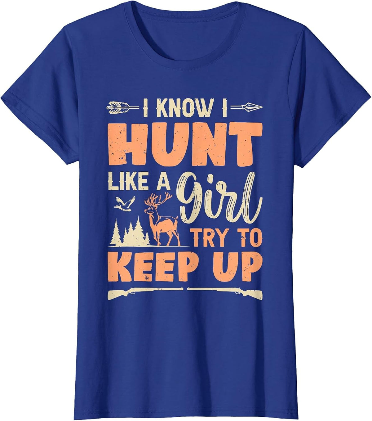 Hunt Like A Girl Deer Hunting Girl Funny Hunter Women T-Shirt - Royal Blue
