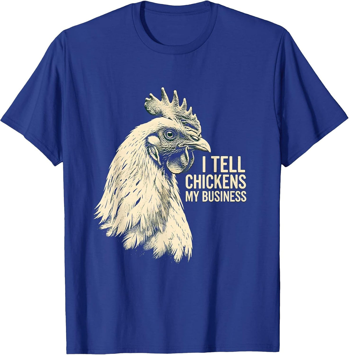 I Tell Chickens My Business Funny Chicken Lover Rubber Stamp T-Shirt - Royal Blue
