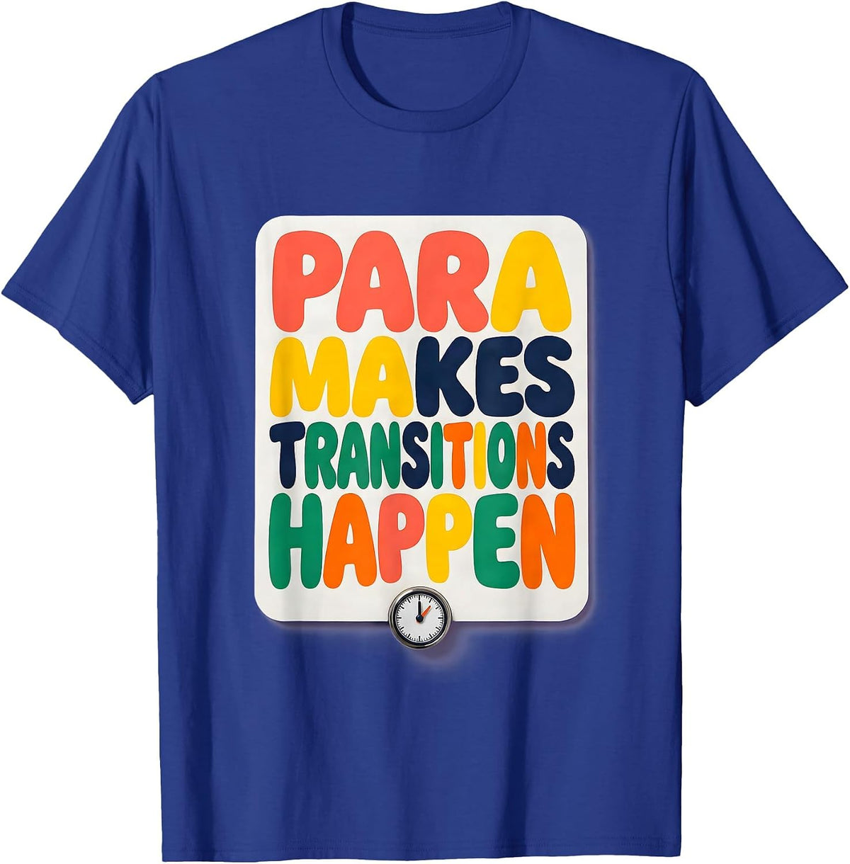 PARA Makes Transitions Happen Colorful Paraprofessional Back T-Shirt - Royal Blue