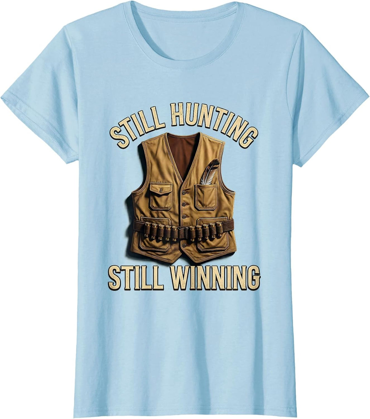 Women's Still Hunting Still Winning Outdoors Design T-Shirt - Baby Blue