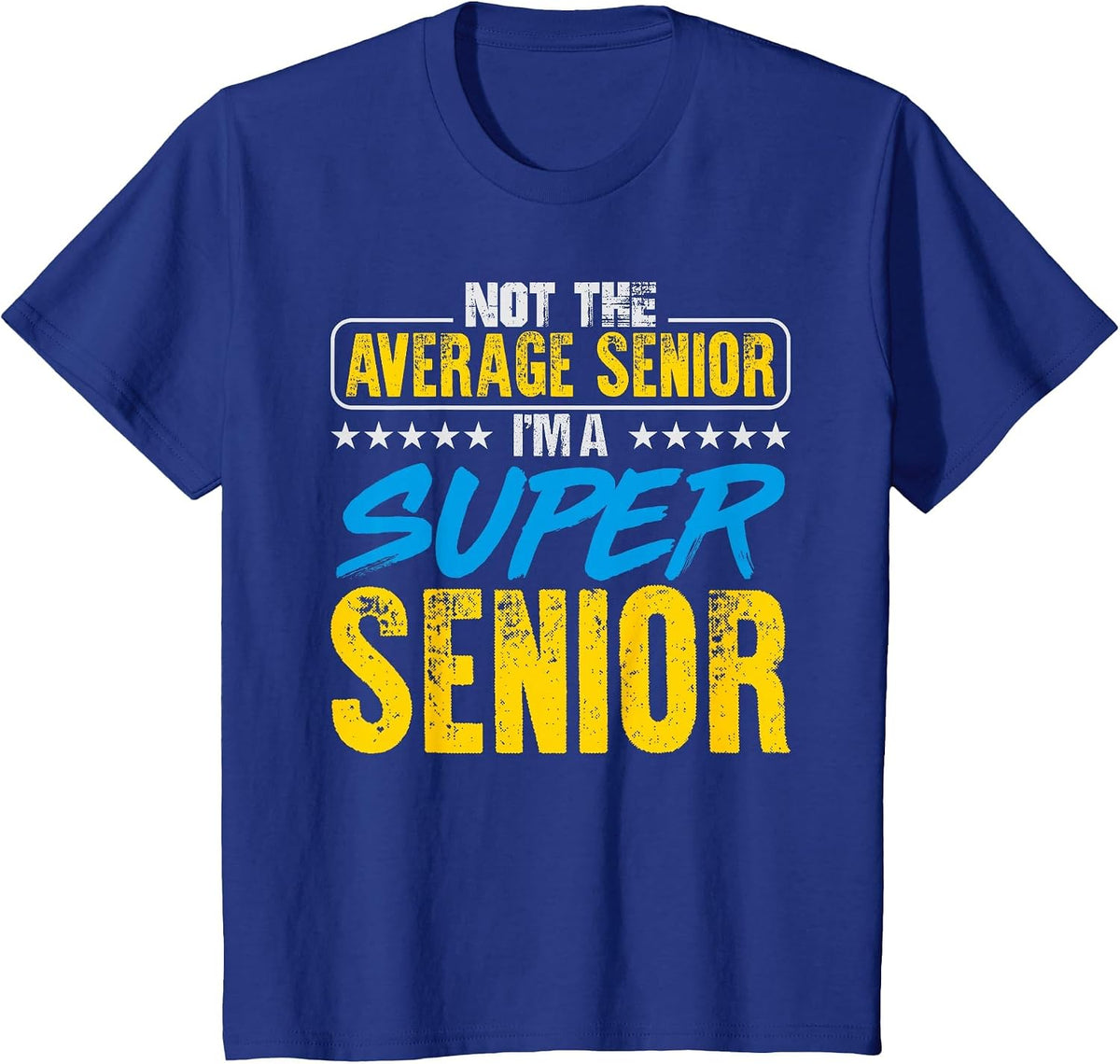 Not Average I'm a Super Senior Funny High School T-Shirt - Royal Blue