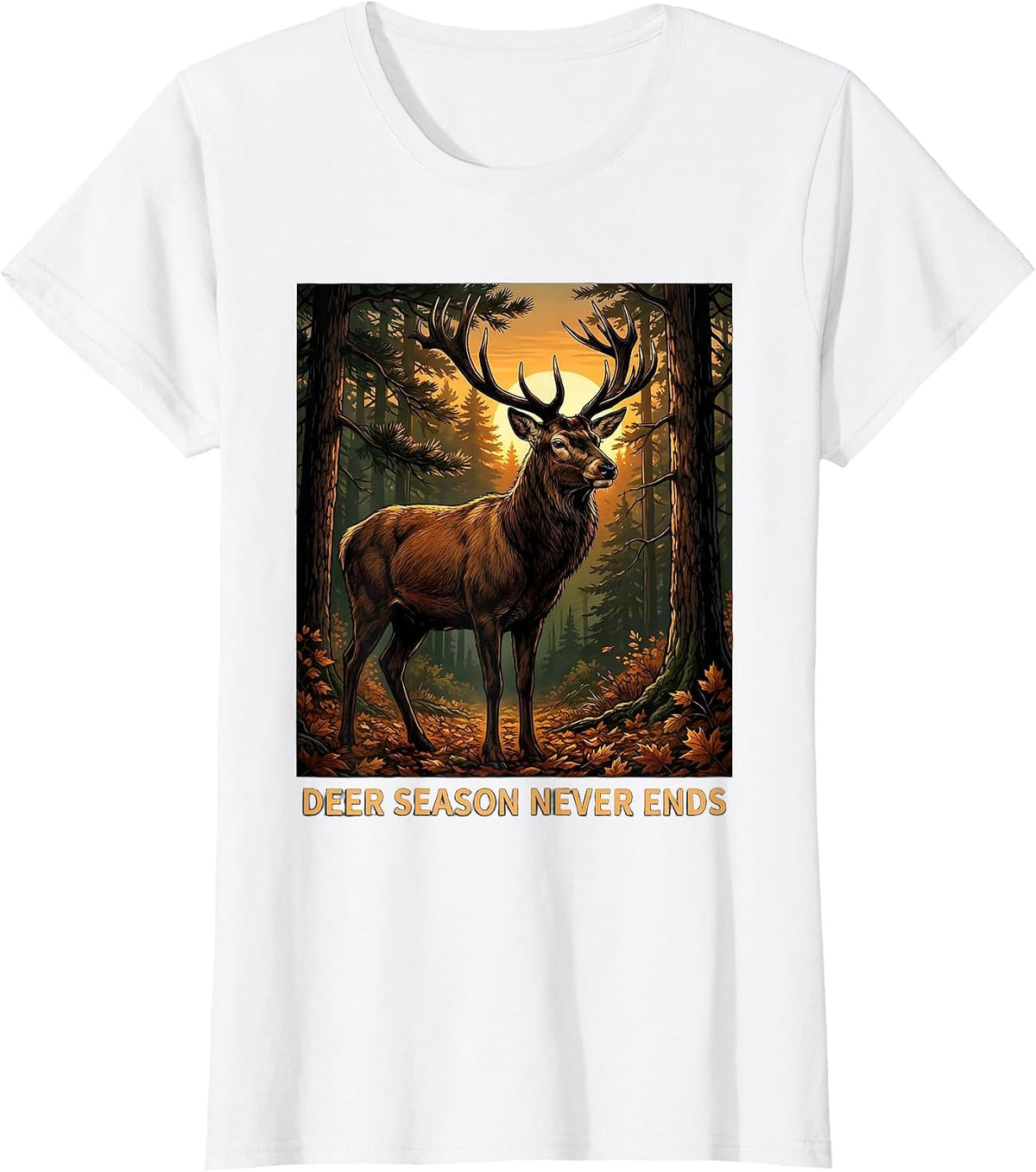 Deer Season Never Ends Hunting Design T-Shirt - White