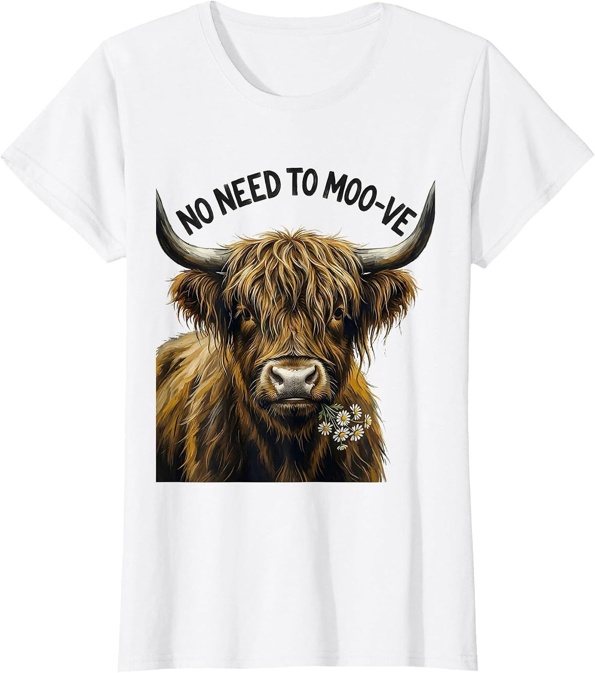 Women's No Need To Moo-ve Funny Highland Cow Farm Animal Humor T-Shirt - White