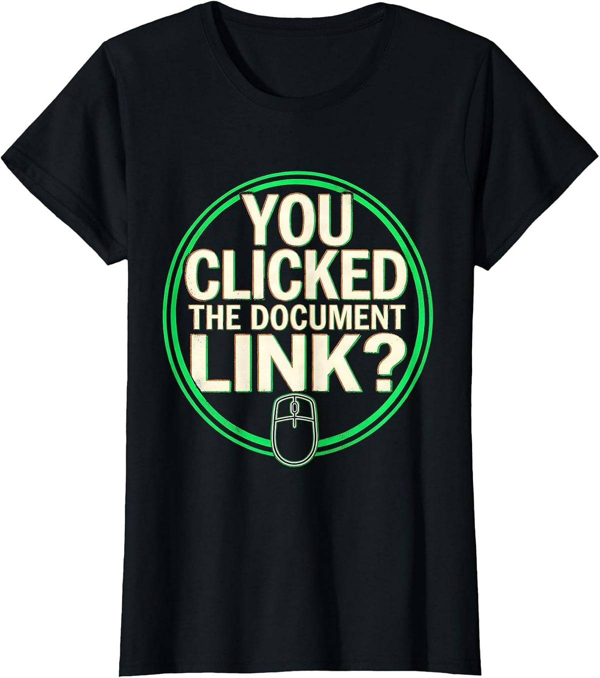 Women's You Clicked The Document Link Funny Cybersecurity IT T-Shirt - Black