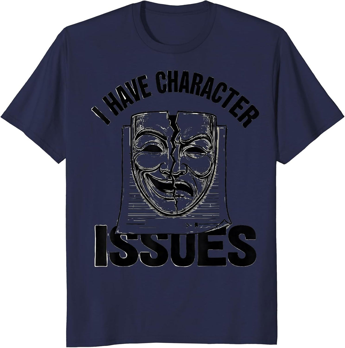 Men's I Have Character Issues Witty Literary Drama Humor T-Shirt - Navy Blue