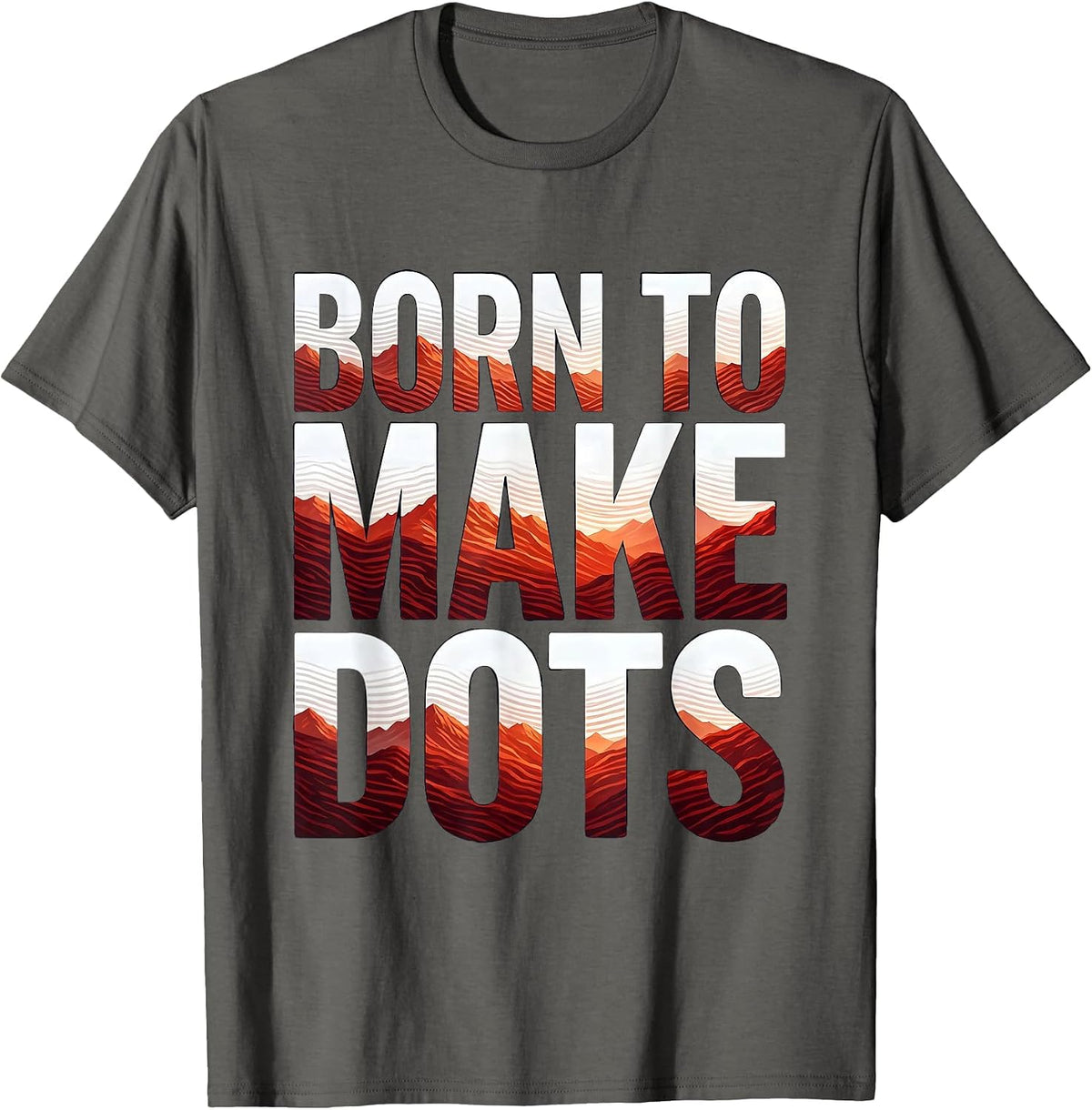 Born to Make Dots Artistic Dot Design T-Shirt - Asphalt Grey