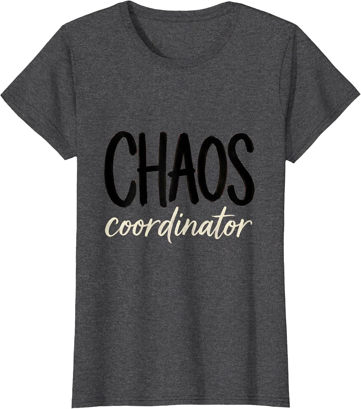 Women's Chaos Coordinator Funny Design for Busy Lives T-Shirt - Dark Heather Grey