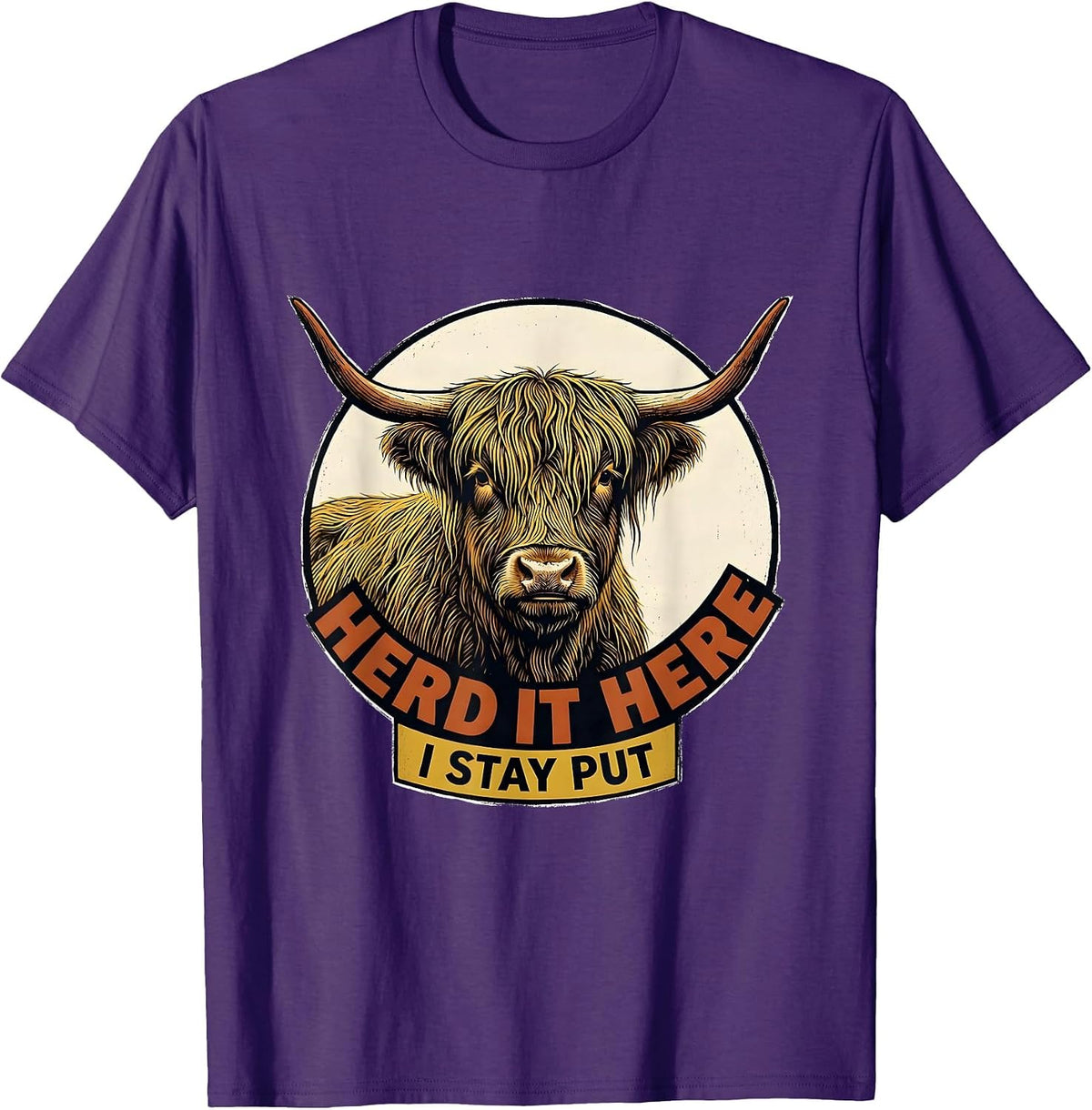 Herd It Here I Stay Put Funny Highland Cow Animal Lover T-Shirt - Purple