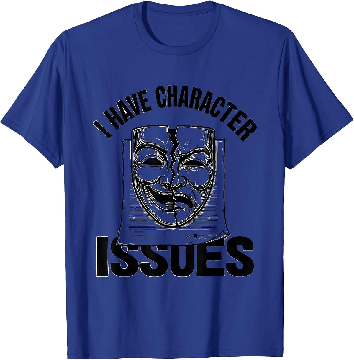 Men's I Have Character Issues Witty Literary Drama Humor T-Shirt - Royal Blue