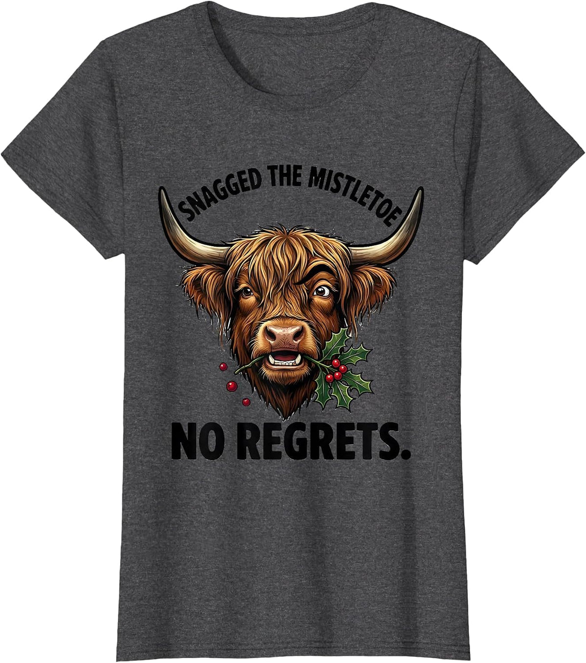 Women's Snagged The Mistletoe, No Regrets Cartoon Highland Cow T-Shirt - Dark Heather Grey