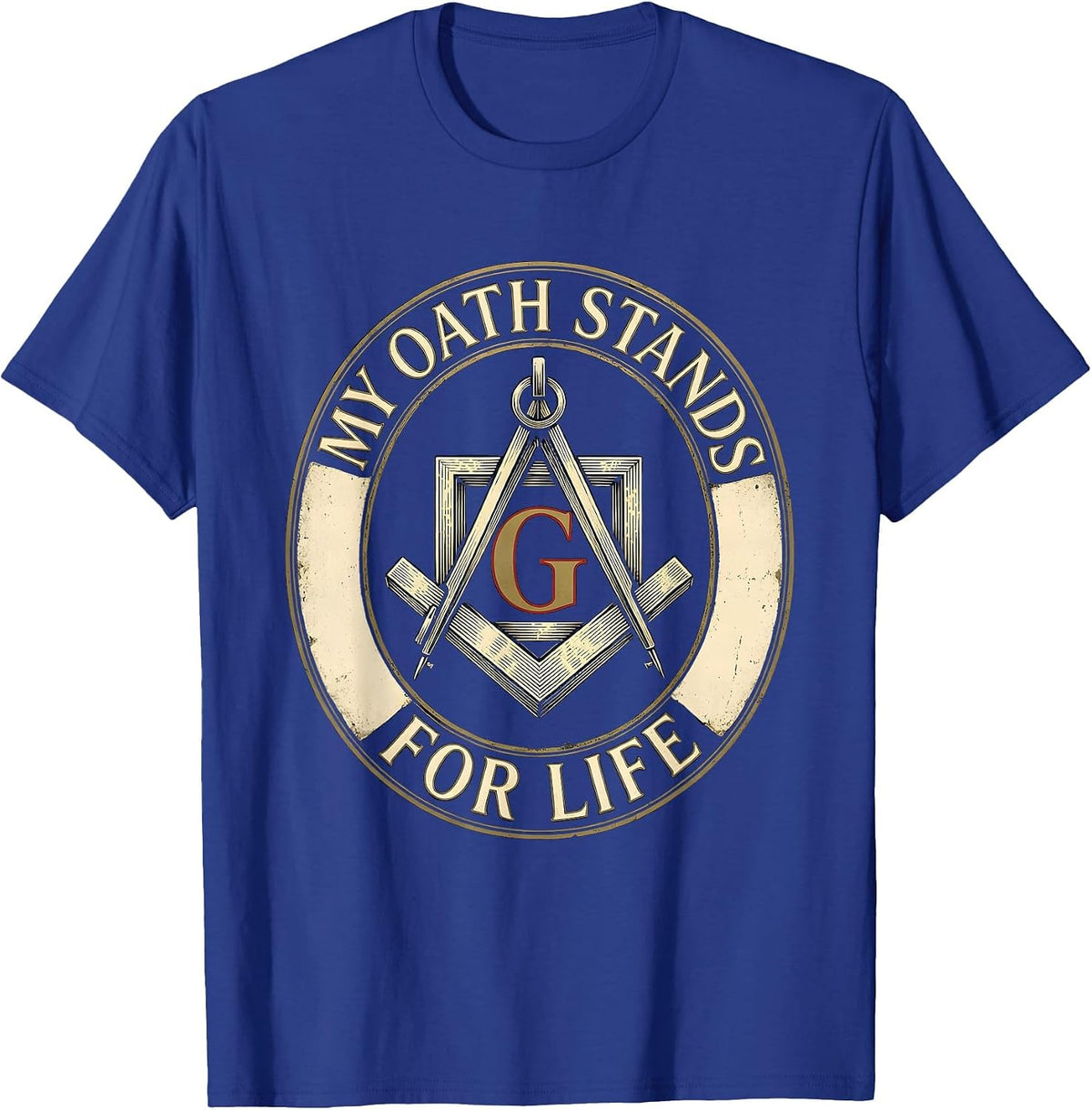 My Oath Stands For Life Vintage Freemason Square And Compass T-Shirt - Royal Blue