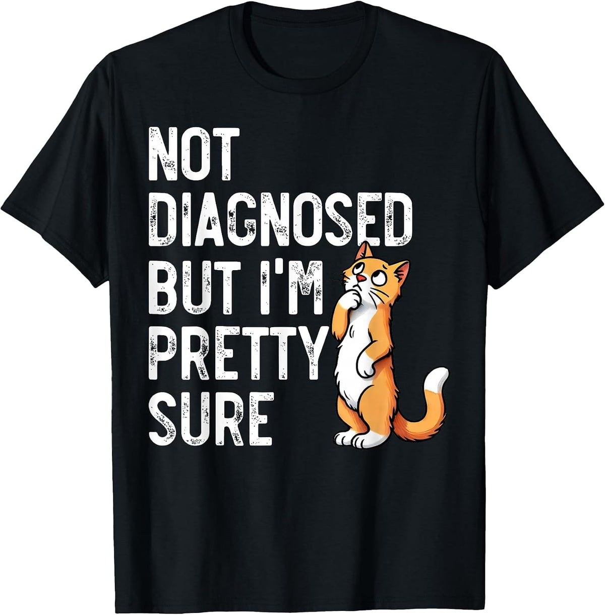 Not Diagnosed, But I'm Pretty Sure, Funny Cat Mom Cat Dad T-Shirt - Black