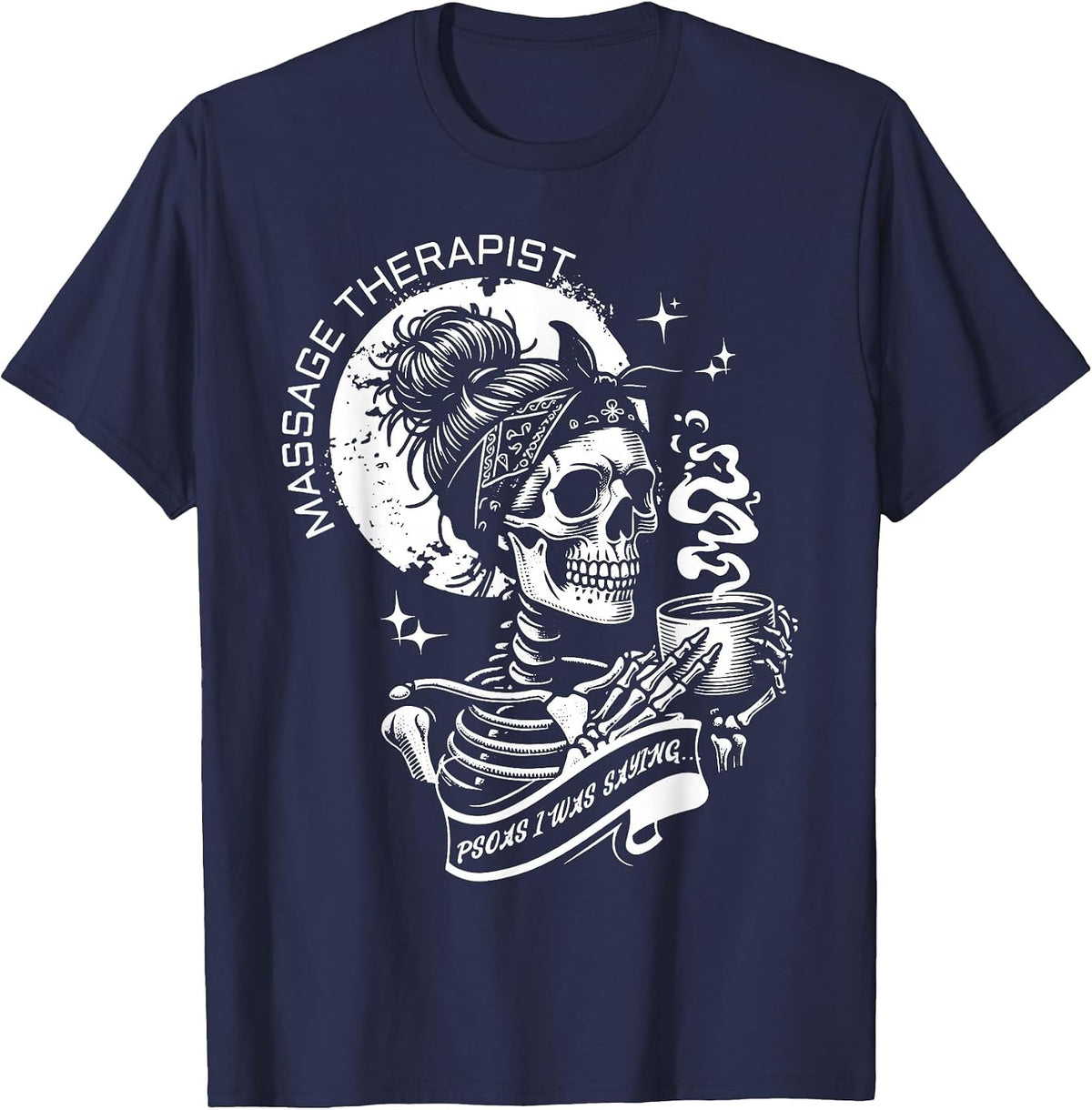 Psoas I was Saying Skeleton Coffee Shirt Massage Therapist LMT Tee T-Shirt - Navy Blue