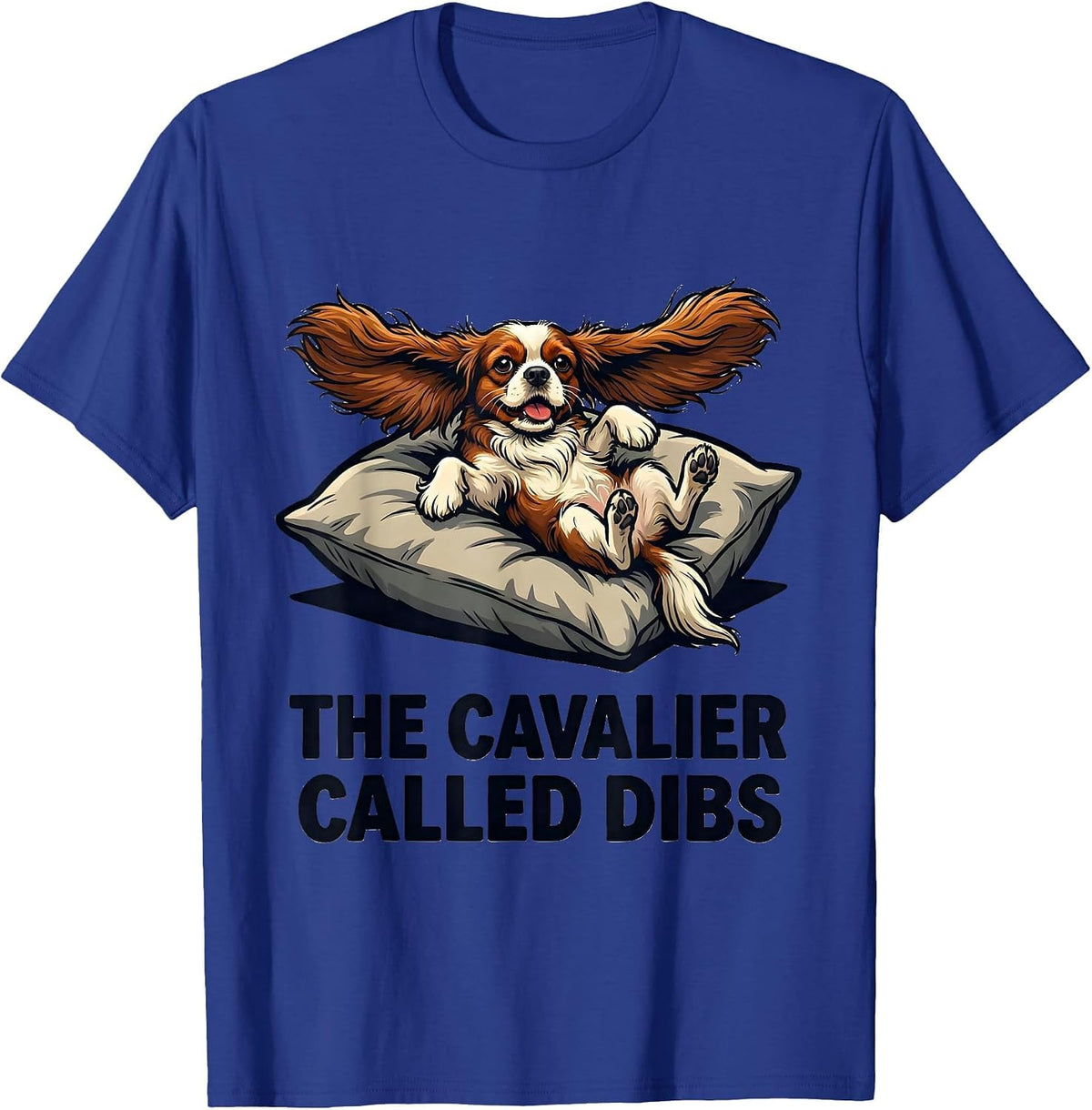 The Cavalier Called Dibs Funny Cavalier King Charles Spaniel T-Shirt - Royal Blue
