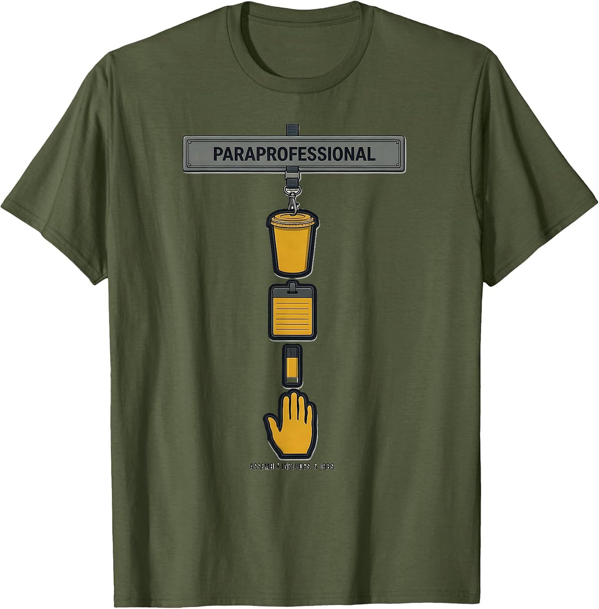 Men's Paraprofessional Assembly Includes 5 Jobs Paraeducator T-Shirt - Olive Green