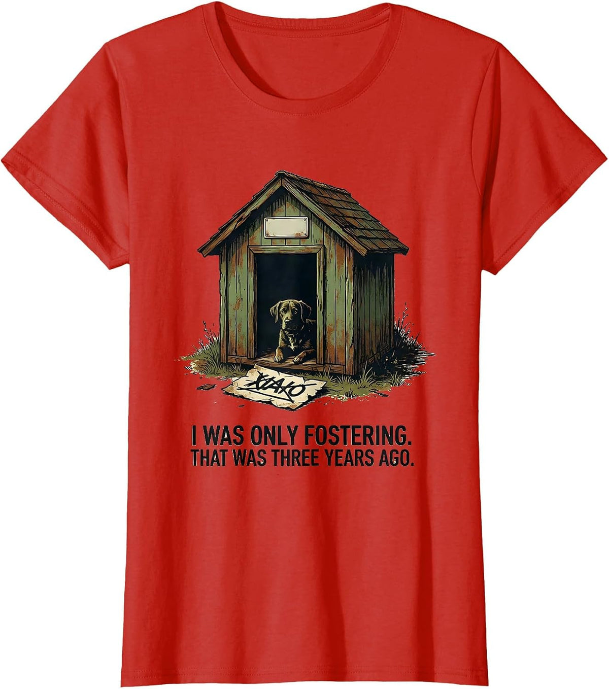 Women's I Was Only Fostering. That Was Three Years Ago Funny Dog Mom T-Shirt - Red