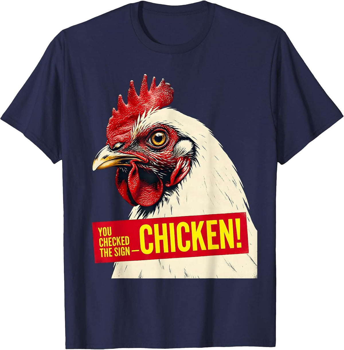 You Checked The Sign — Chicken! Funny Chicken Lover Gift T-Shirt - Navy Blue
