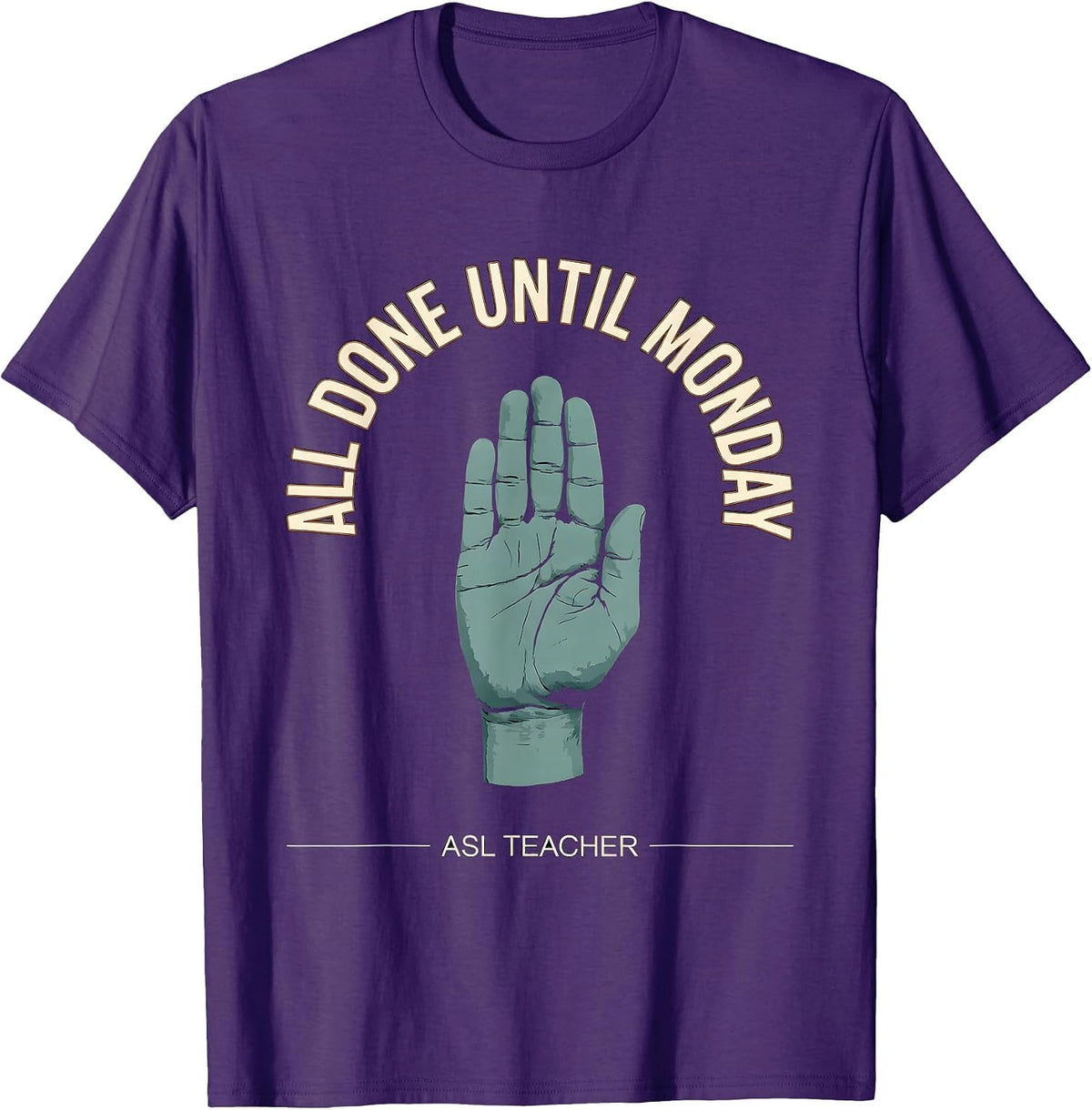 All Done Until Monday ASL Teacher Special Education T-Shirt - Purple