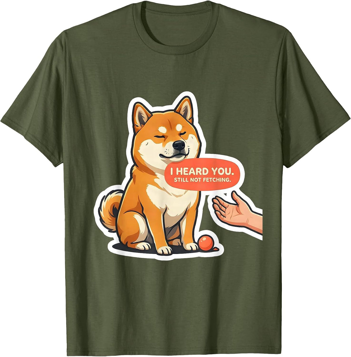 Men's I Heard You Still Not Fetching Funny Shiba Inu Dog Lover T-Shirt - Olive Green