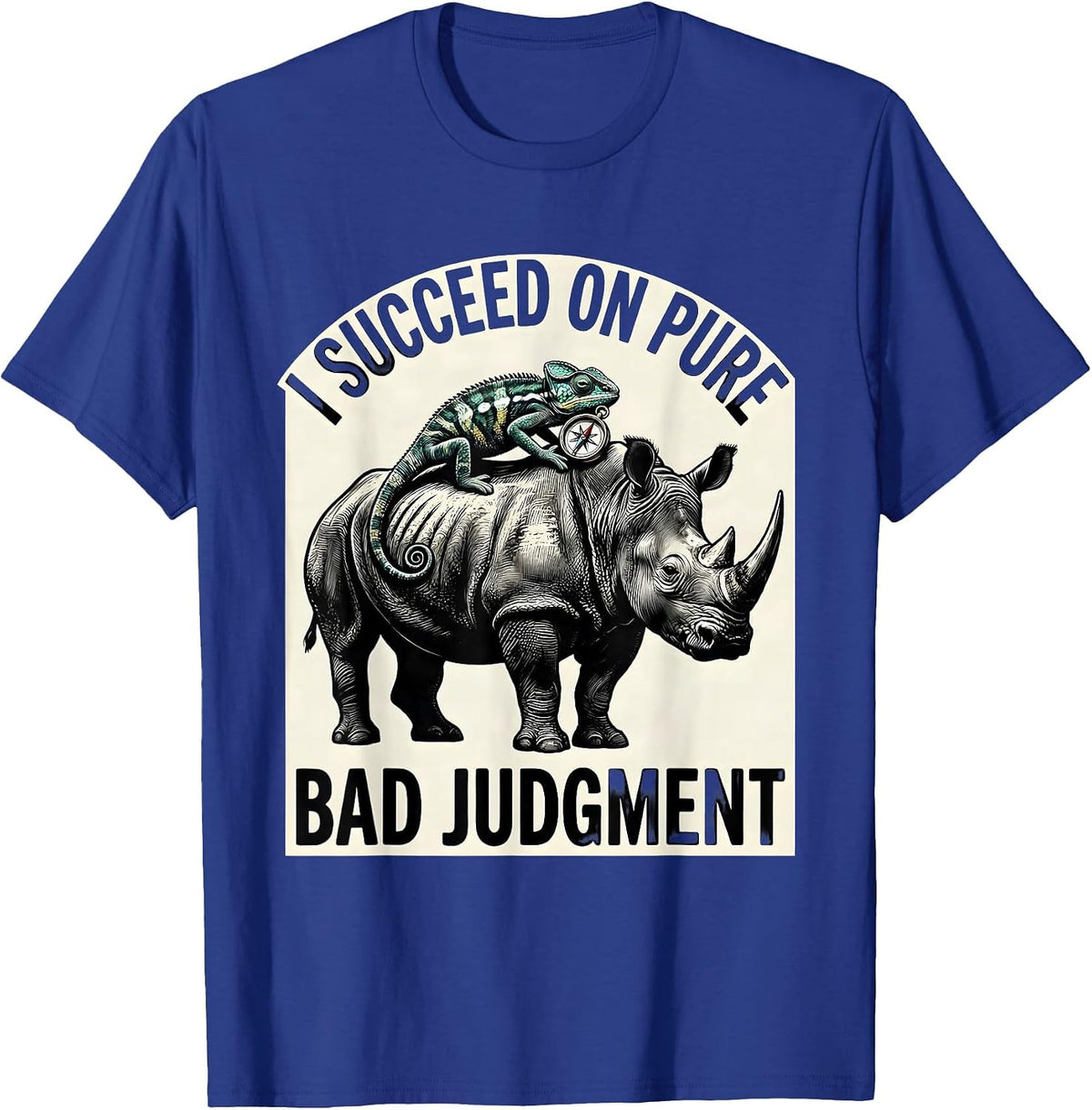 Men's I Succeed On Pure Bad Judgment Funny Absurd Chameleon T-Shirt - Royal Blue