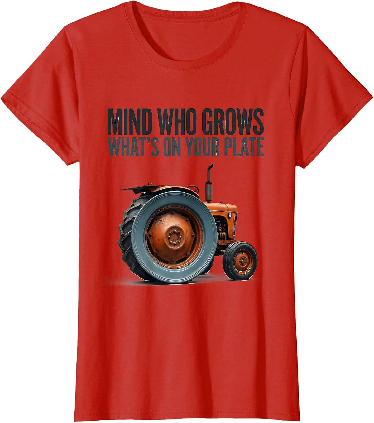 Mind Who Grows What's On Your Plate Funny Farmer Tractor T-Shirt - Red