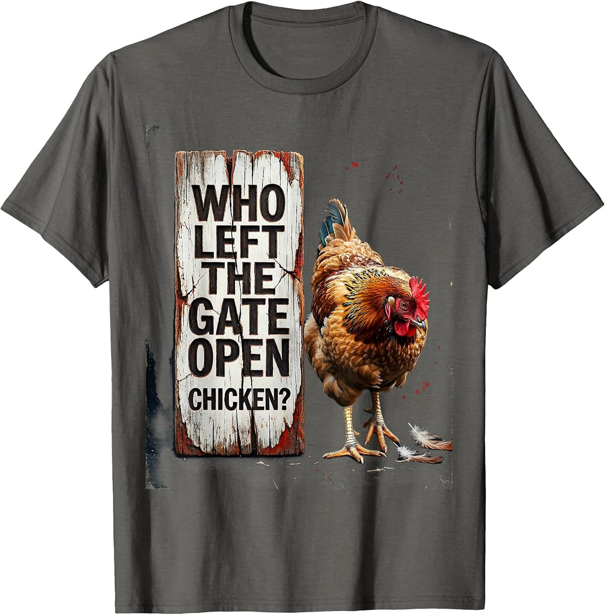 Men's Who Left The Gate Open, Chicken? Funny Chicken Lover Humor T-Shirt - Asphalt Grey